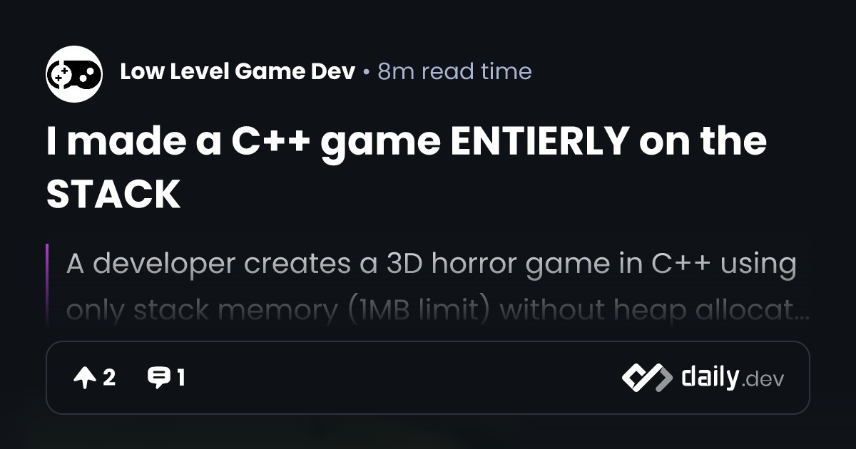 I made a C++ game ENTIERLY on the STACK | daily.dev