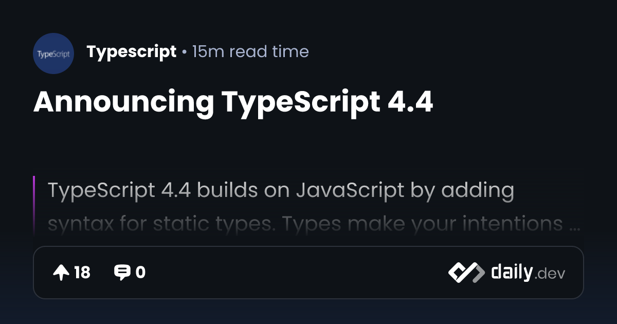 Announcing TypeScript 4.4 | daily.dev