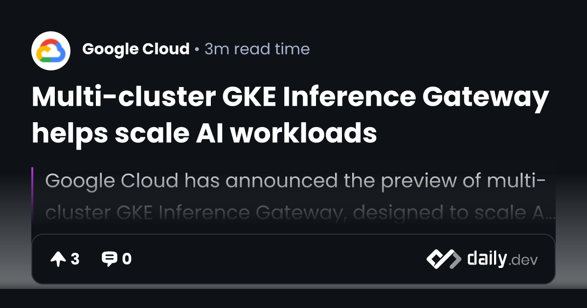 Multi-cluster GKE Inference Gateway helps scale AI workloads