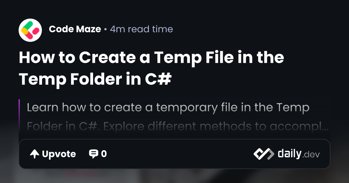 How to Create a Temp File in the Temp Folder in C daily.dev