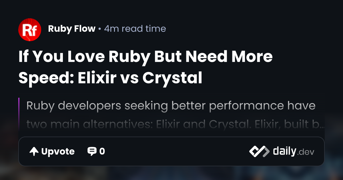 If You Love Ruby But Need More Speed: Elixir vs Crystal