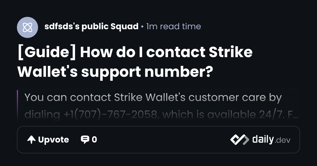 [Guide] How do I contact Strike Wallet's support number? | daily.dev