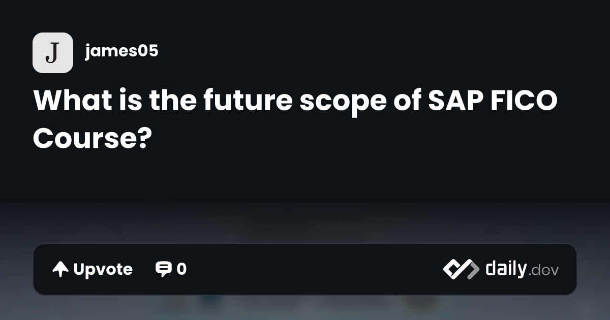 What is the future scope of SAP FICO Course? | daily.dev