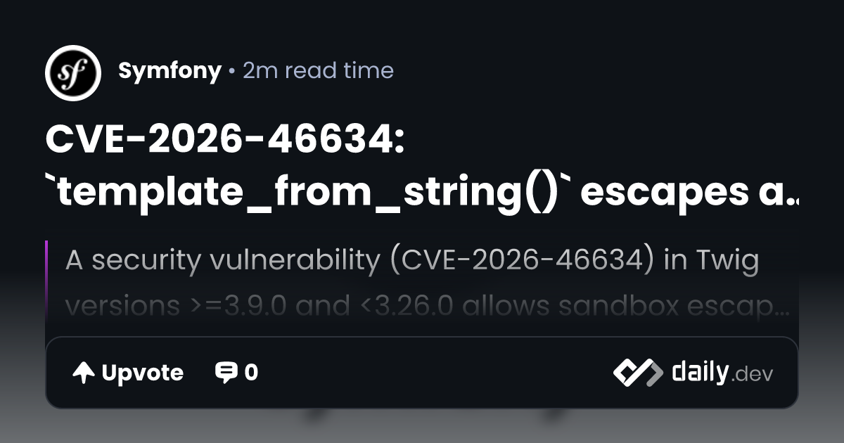 CVE-2026-46634: `template_from_string()` escapes a...