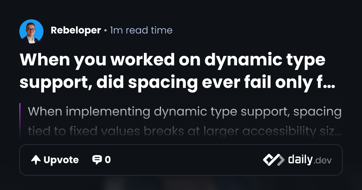 When you worked on dynamic type support, did spacing...