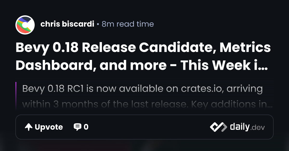 Bevy 0.18 Release Candidate, Metrics Dashboard, and more...
