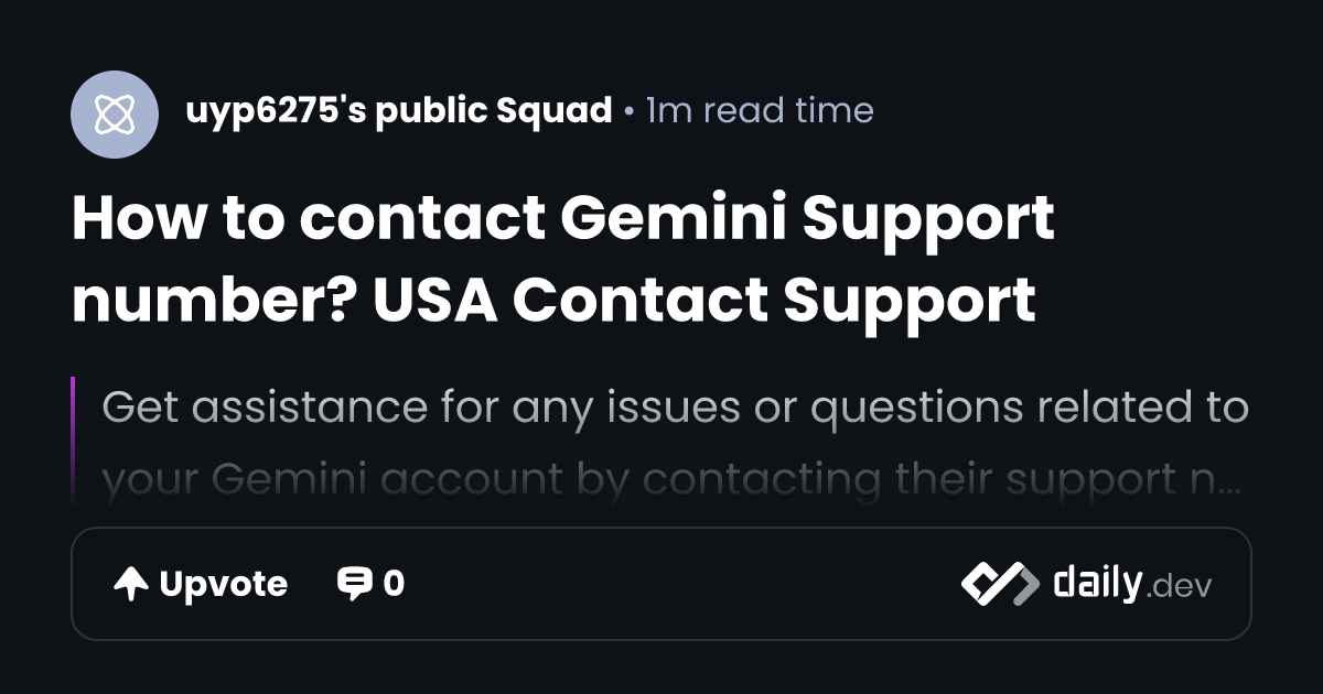 How to contact Gemini Support number? USA Contact Support | daily.dev