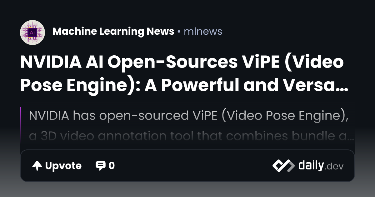 NVIDIA AI Open-Sources ViPE (Video Pose Engine): A...