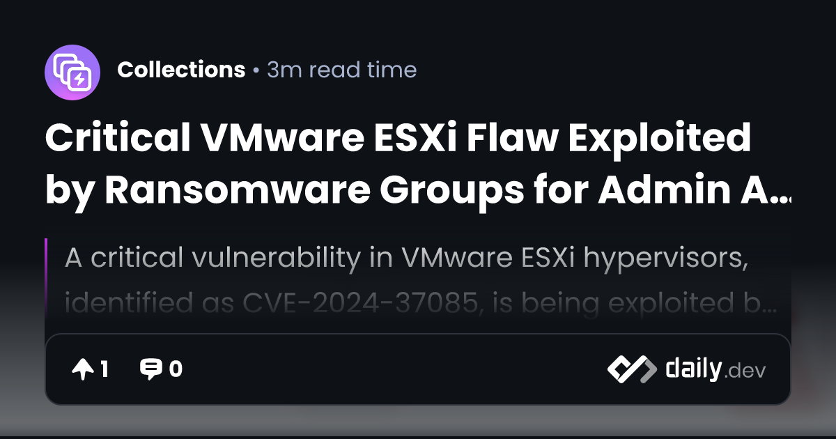 Critical VMware ESXi Flaw Exploited by Ransomware Groups...