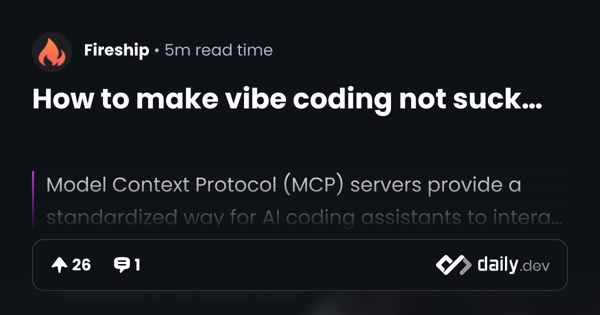 How to make vibe coding not suck… | daily.dev