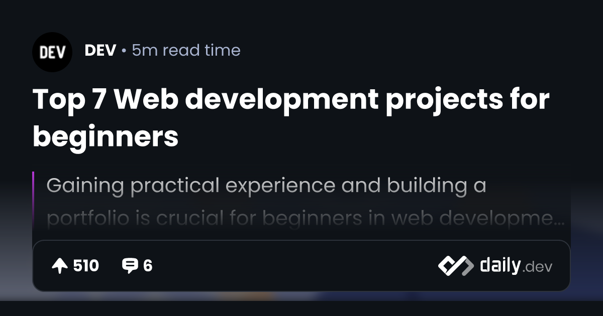 Top 7 Web development projects for beginners | daily.dev