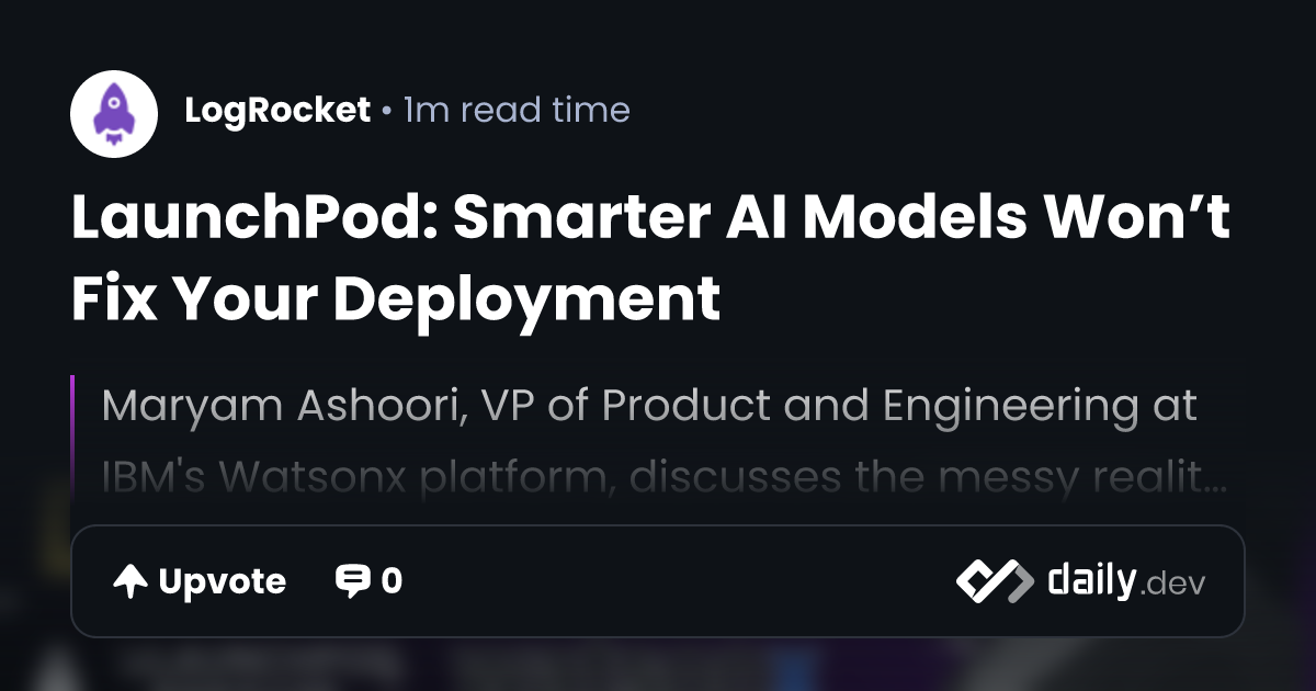LaunchPod: Smarter AI Models Won’t Fix Your Deployment