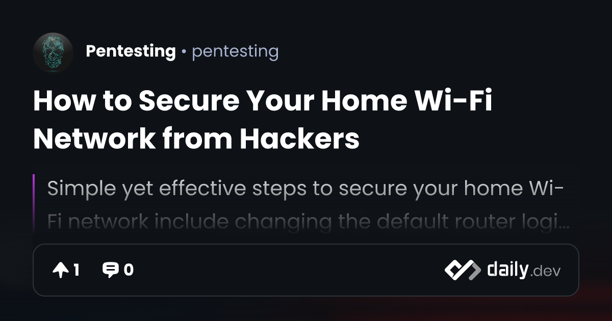 How to Secure Your Home Wi-Fi Network from Hackers | daily.dev - Secure Wi-Fi Network From Hackers