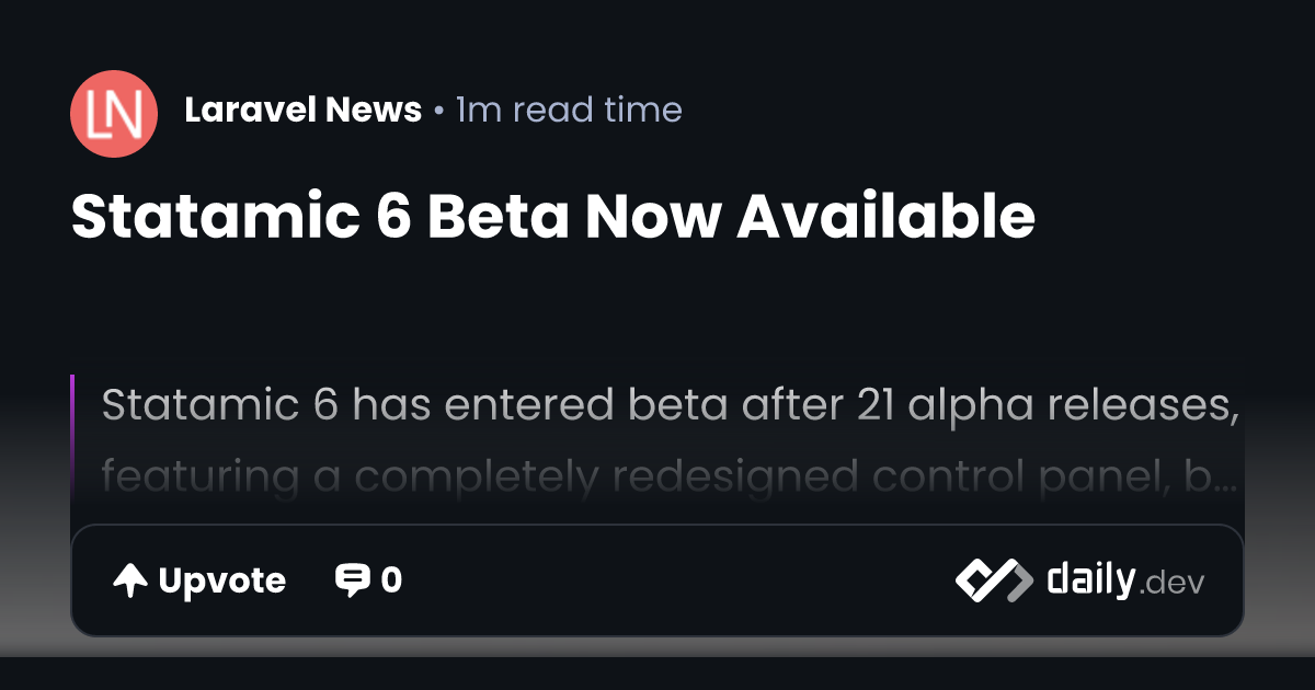 Statamic 6 Beta Now Available | daily.dev