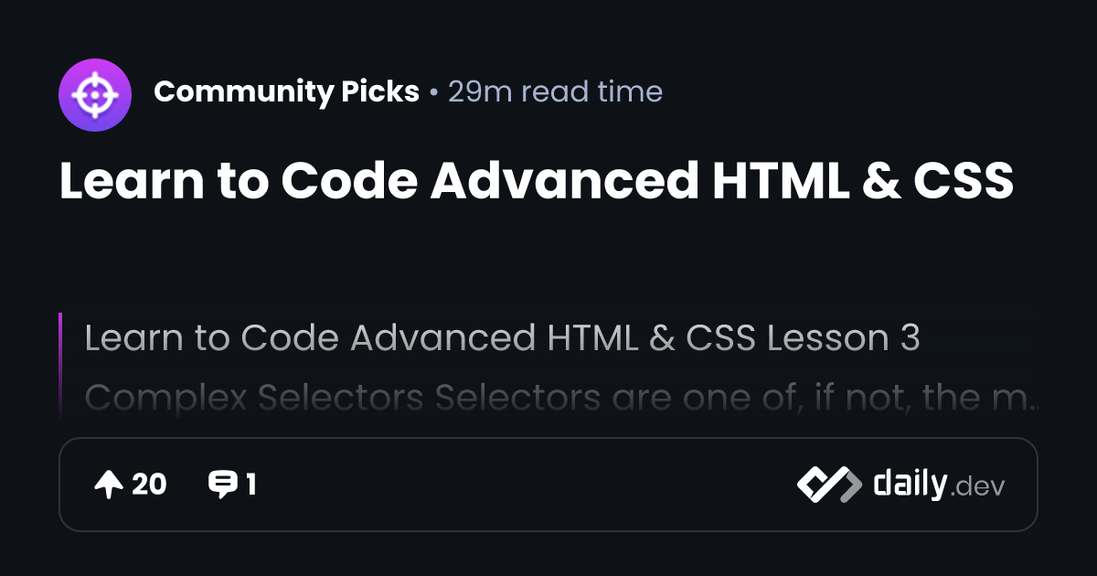 Learn to Code Advanced HTML & CSS | daily.dev