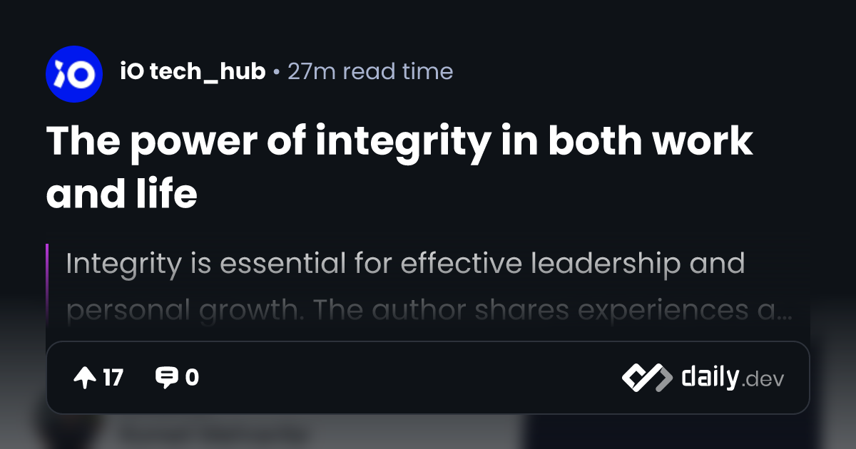The power of integrity in both work and life | daily.dev