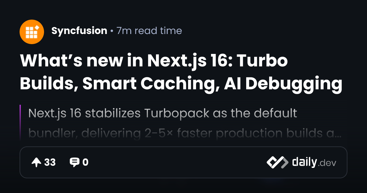 What’s new in Next.js 16: Turbo Builds, Smart Caching,...