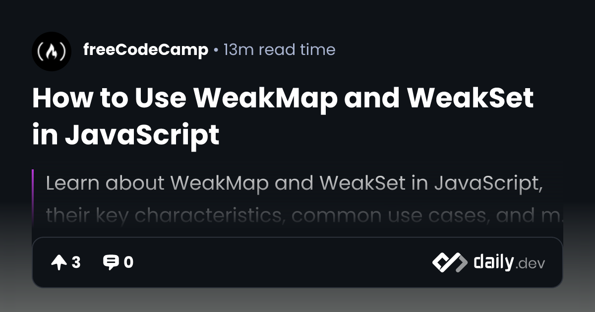 How to Use WeakMap and WeakSet in JavaScript | daily.dev