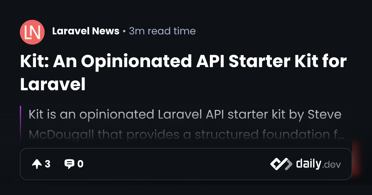 Kit: An Opinionated API Starter Kit for Laravel | daily.dev