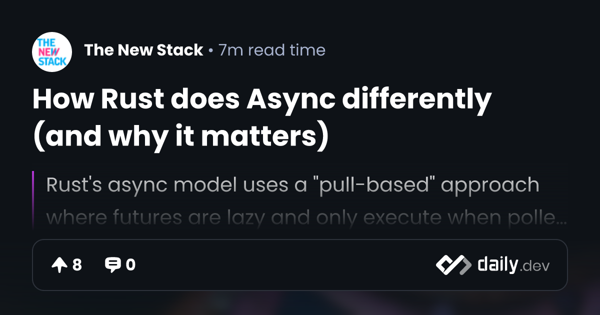 How Rust does Async differently (and why it matters)