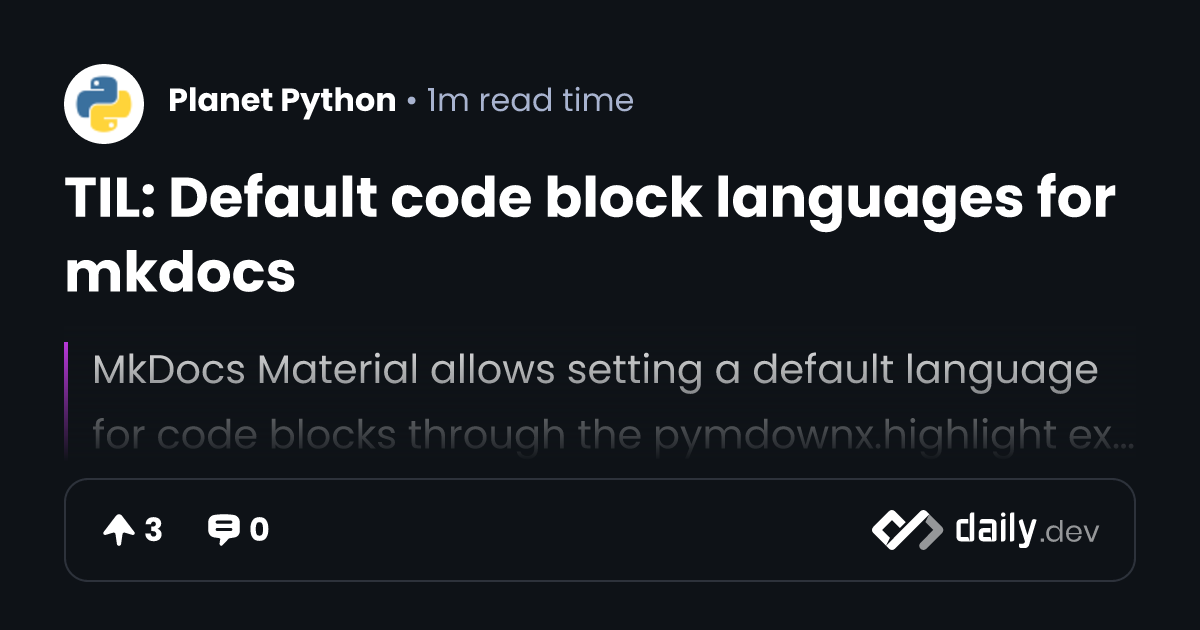TIL: Default code block languages for mkdocs | daily.dev