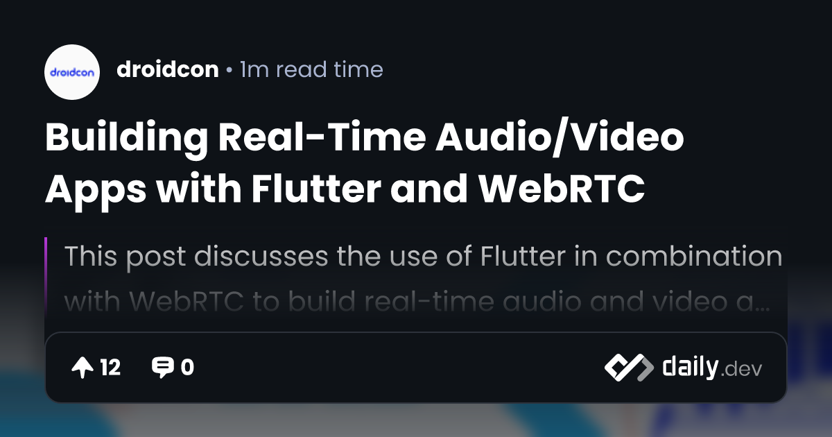 Building Real-Time Audio/Video Apps with Flutter and WebRTC