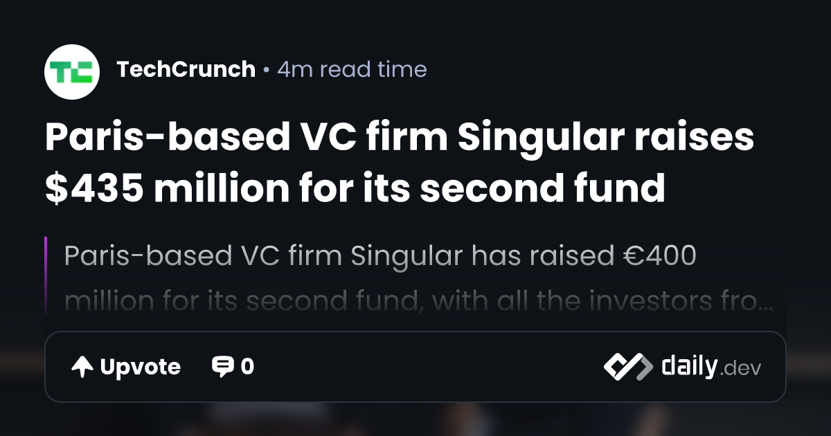 Paris-based VC firm Singular raises $435 million for its second fund ...