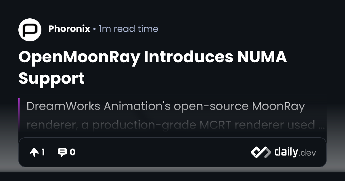 OpenMoonRay Introduces NUMA Support | daily.dev