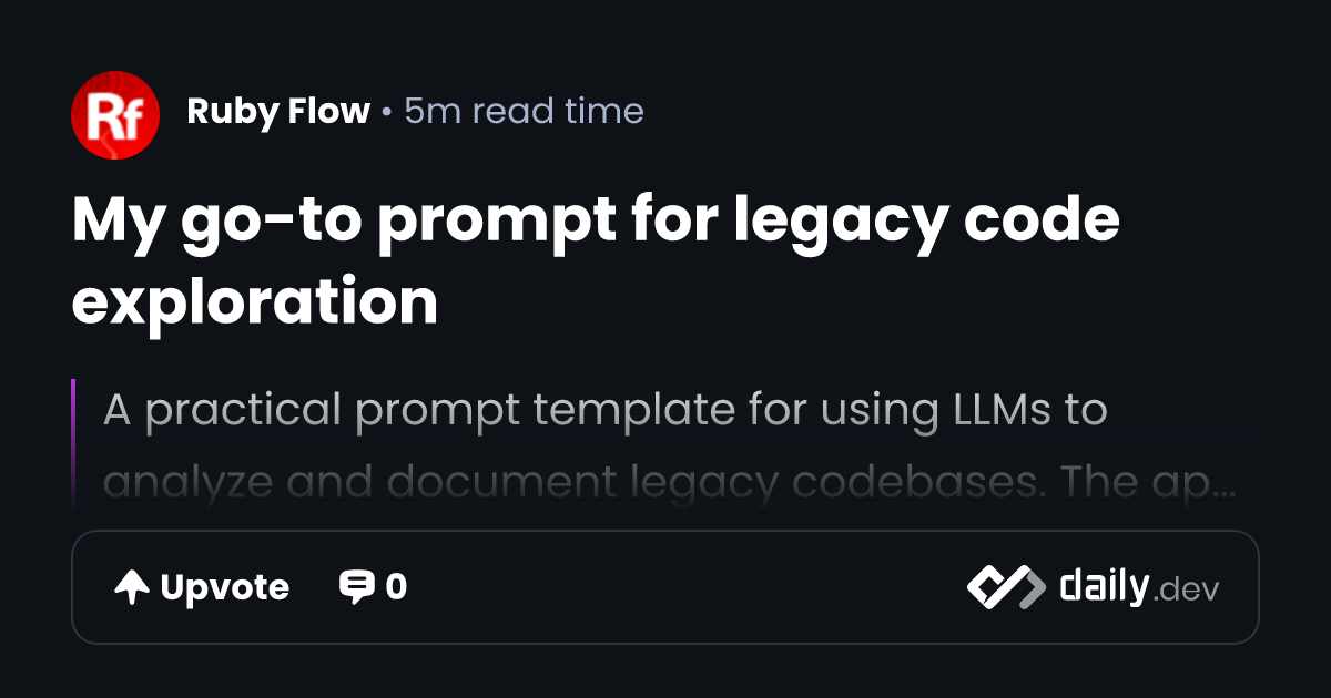 My go-to prompt for legacy code exploration | daily.dev