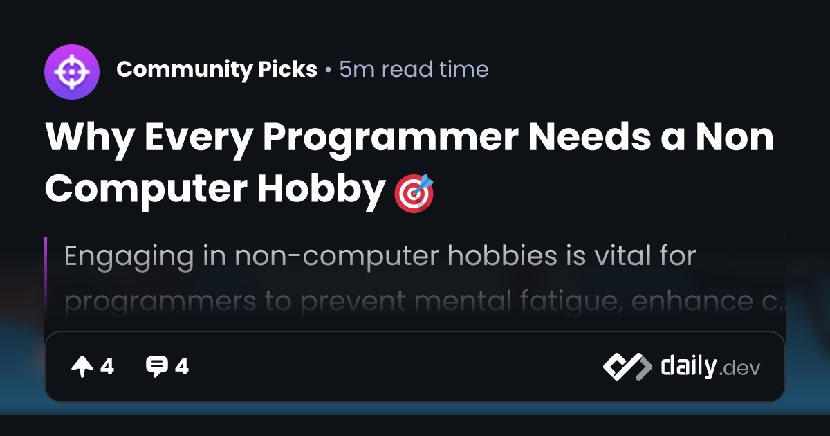 Why Every Programmer Needs a Non Computer Hobby 🎯