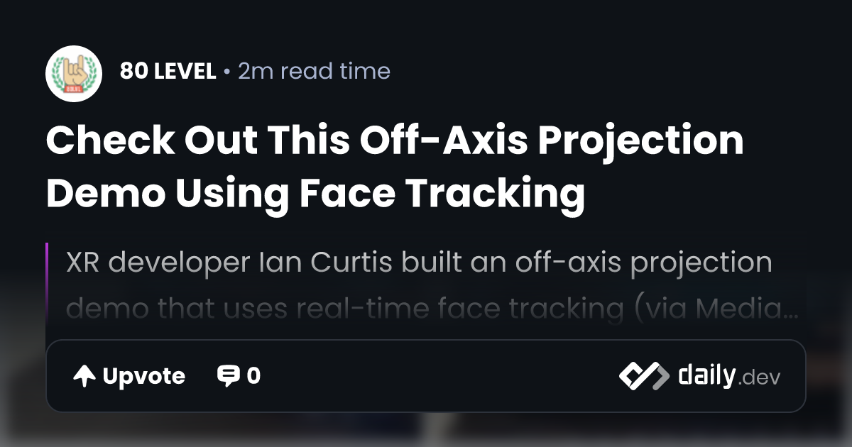 Check Out This Off-Axis Projection Demo Using Face Tracking