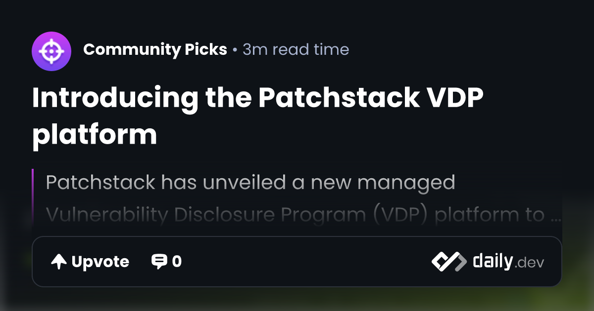 Introducing the Patchstack VDP platform | daily.dev