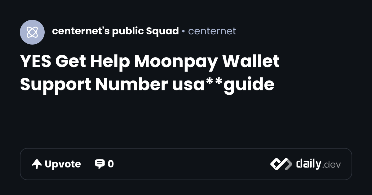 YES Get Help Moonpay Wallet Support Number usa**guide | daily.dev