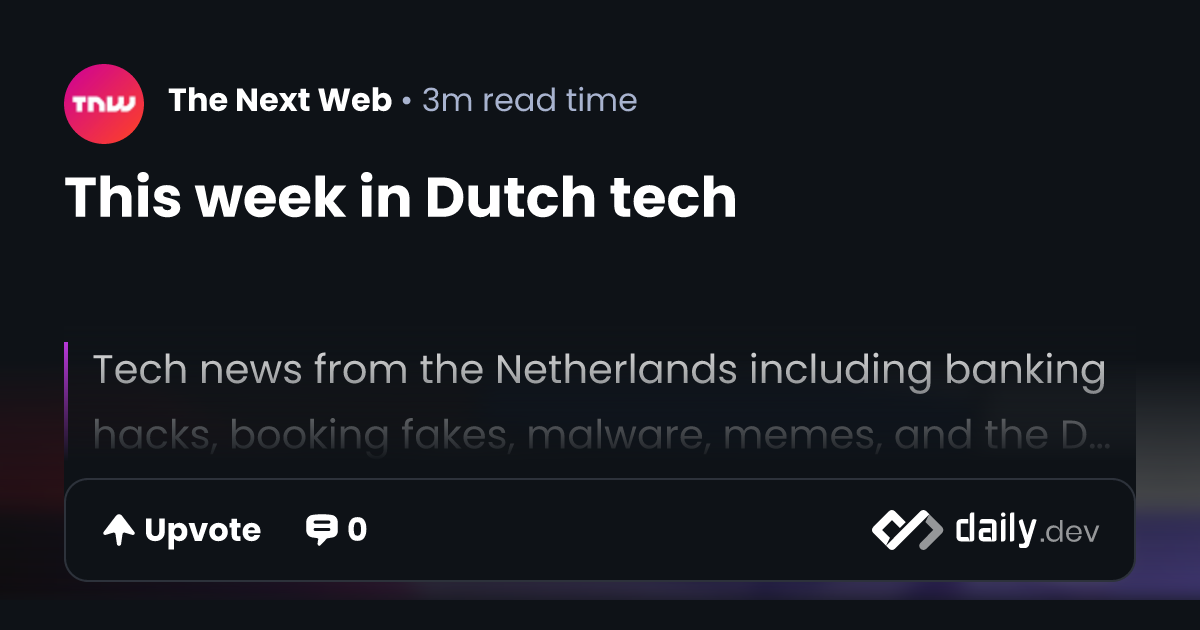 This week in Dutch tech | daily.dev