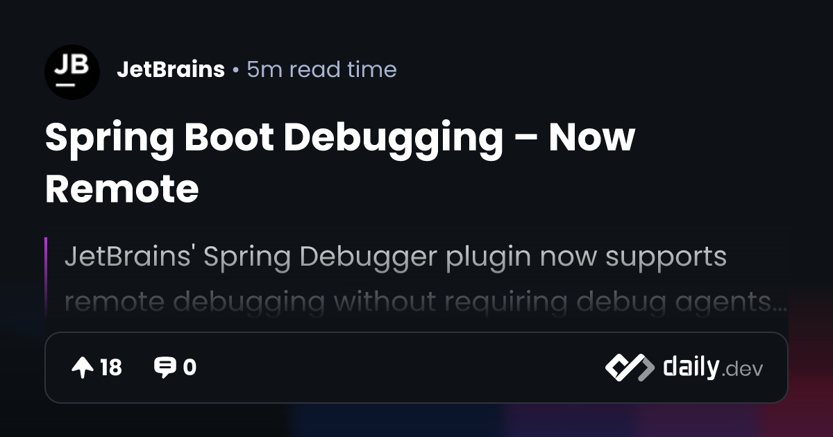 Spring Boot Debugging – Now Remote | daily.dev