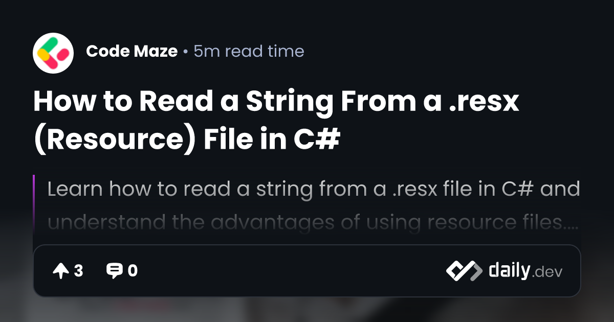 How to Read a String From a .resx (Resource) File in C daily.dev