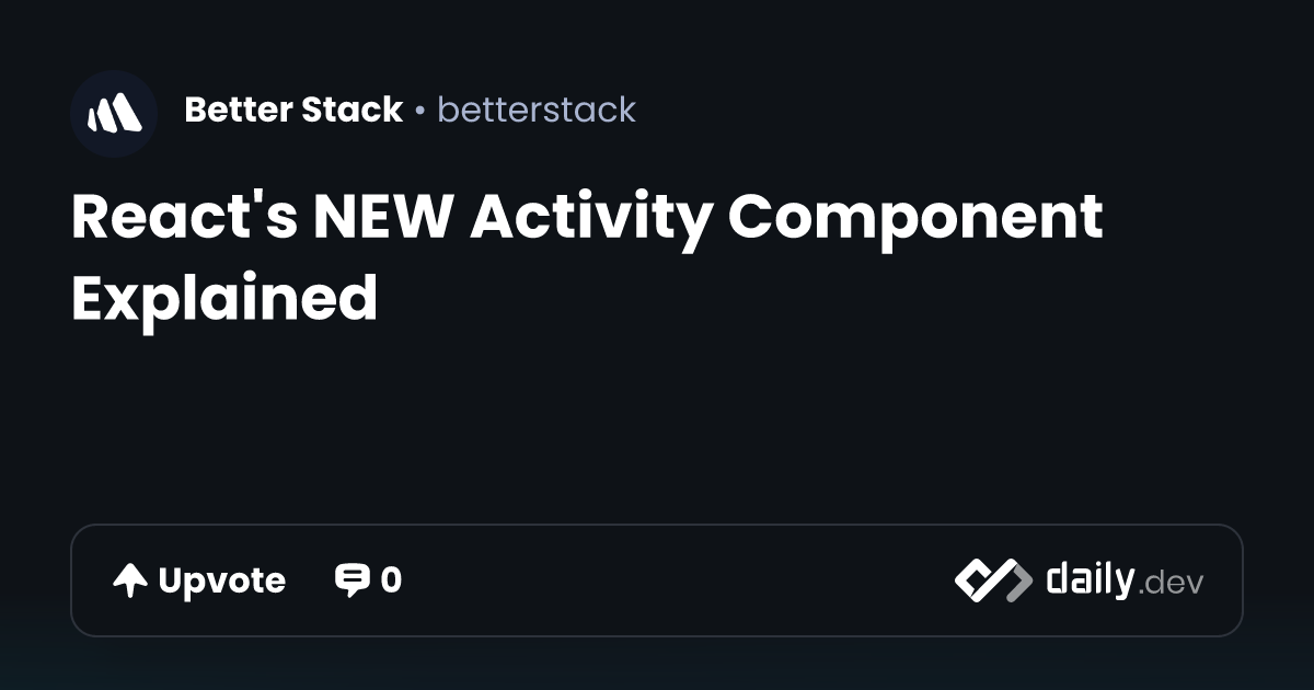 React's NEW Activity Component Explained | daily.dev