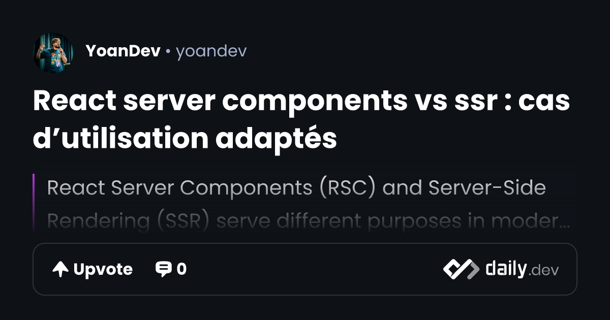 React server components vs ssr : cas d’utilisation adaptés