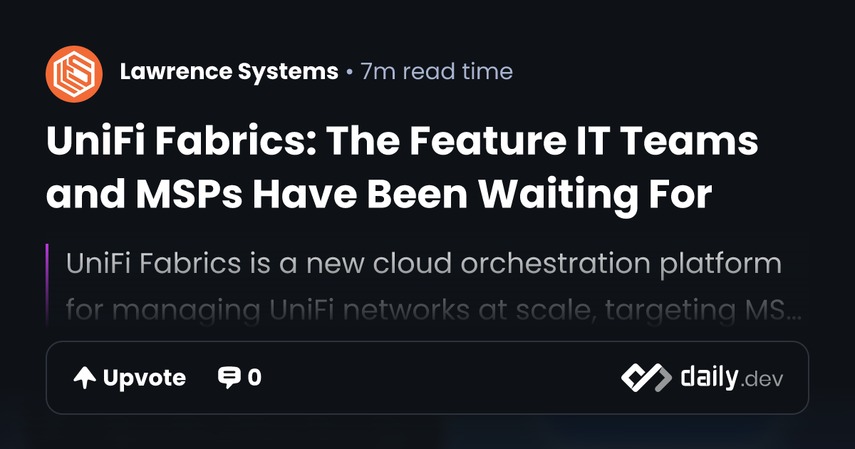 UniFi Fabrics: The Feature IT Teams and MSPs Have Been...