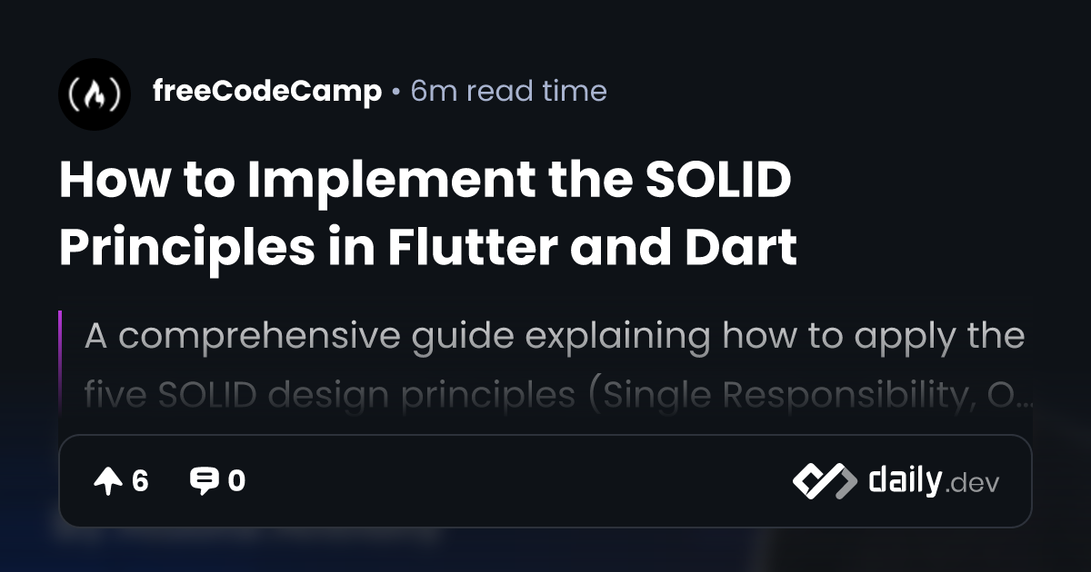 How to Implement the SOLID Principles in Flutter and Dart