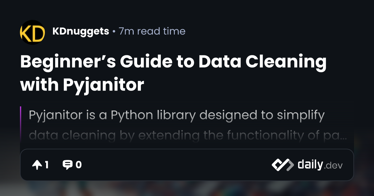 Beginner’s Guide to Data Cleaning with Pyjanitor | daily.dev