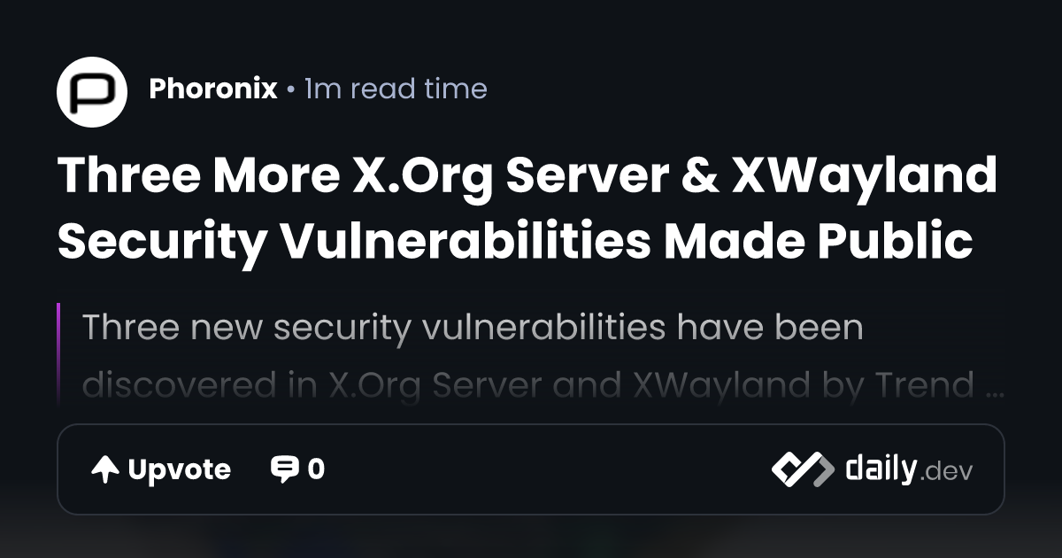 Three More X.Org Server & XWayland Security Vulnerabilities Made Public ...