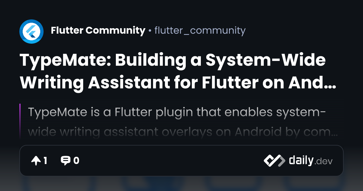 TypeMate: Building a System-Wide Writing Assistant for Flutter on ...