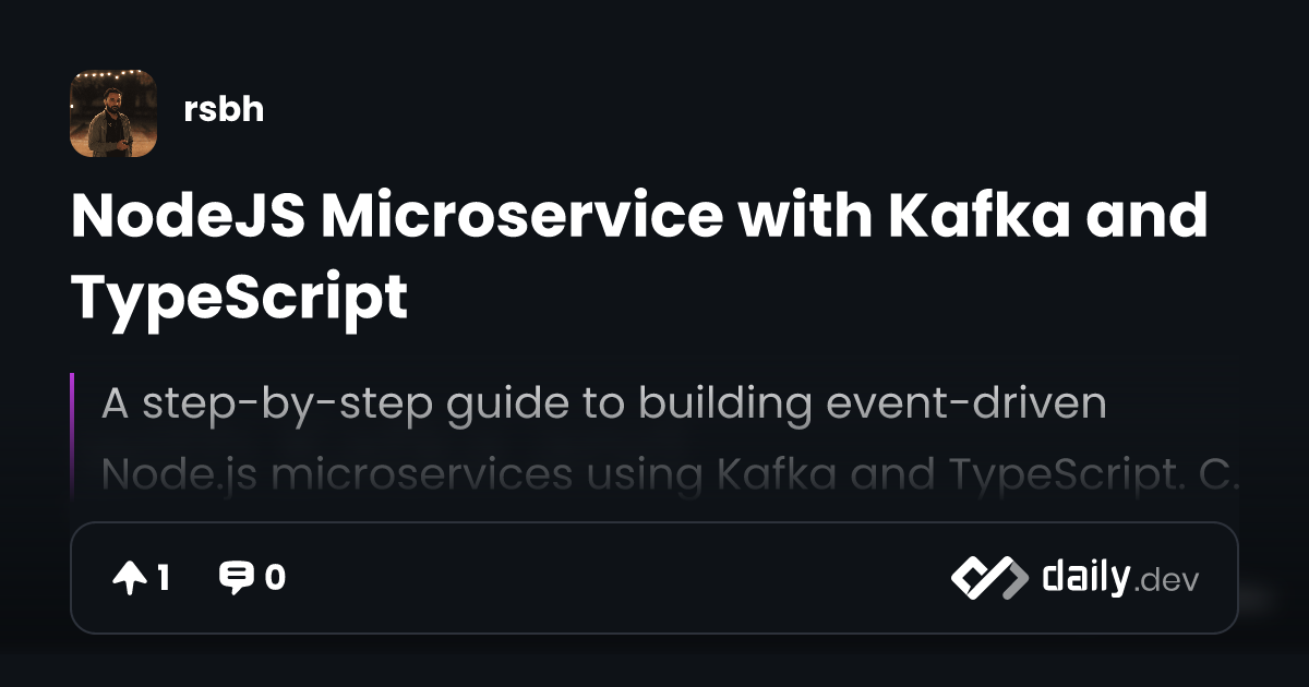 NodeJS Microservice with Kafka and TypeScript | daily.dev