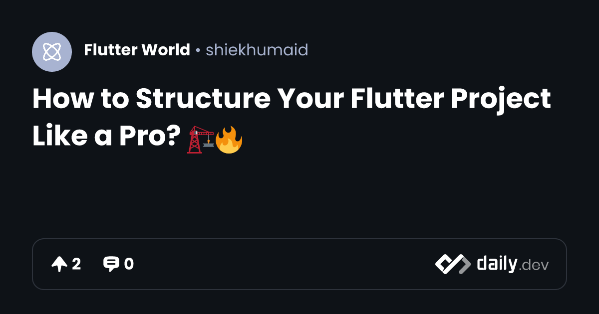 How to Structure Your Flutter Project Like a Pro? 🏗️🔥