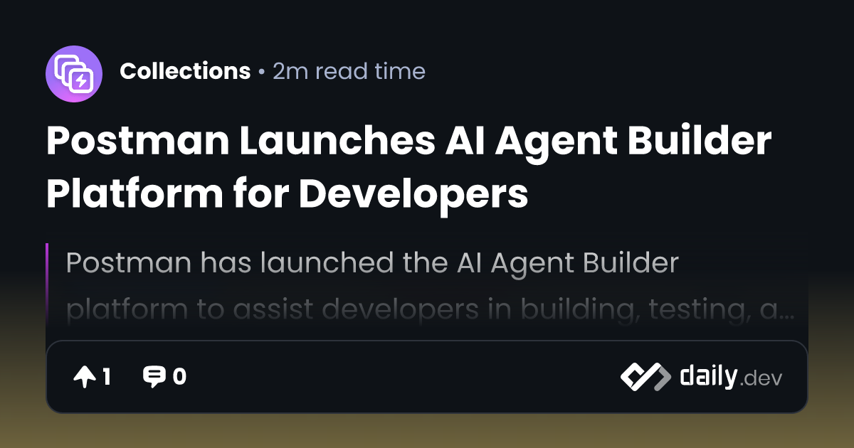 Postman Launches AI Agent Builder Platform for Developers