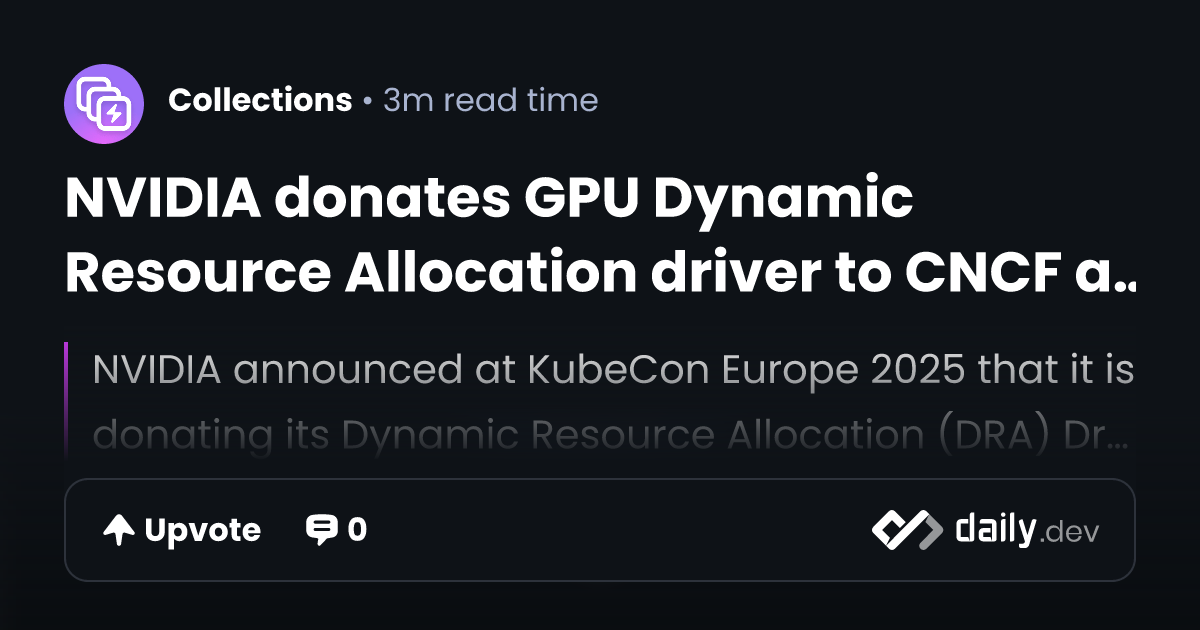NVIDIA donates GPU Dynamic Resource Allocation driver to...