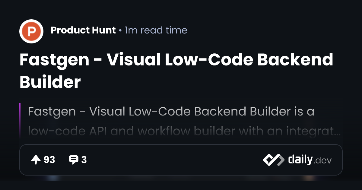 Fastgen - Visual Low-Code Backend Builder | daily.dev