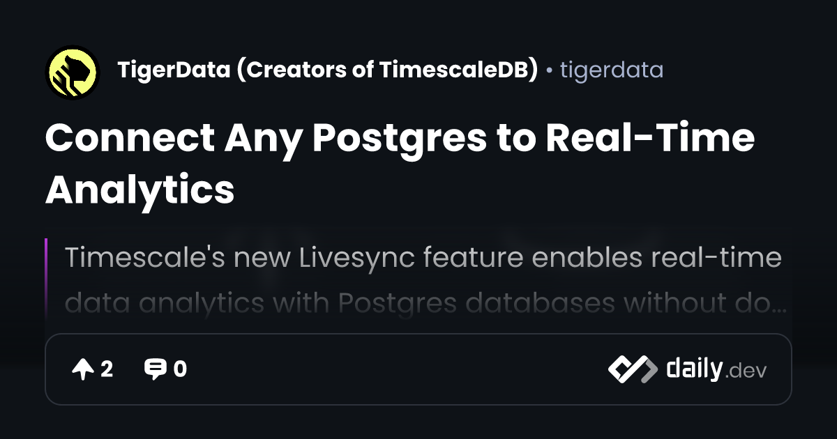 Connect Any Postgres to Real-Time Analytics | daily.dev