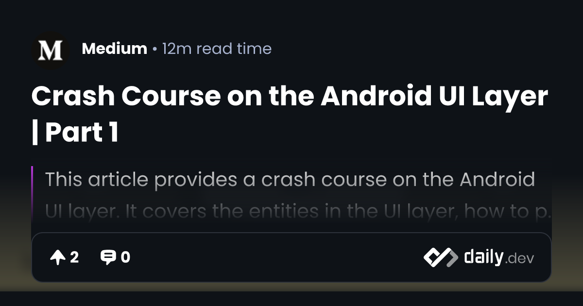 Crash Course on the Android UI Layer | Part 1 | daily.dev